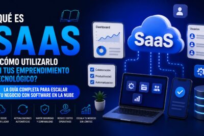 ¿Qué es Saas y cómo utilizarlo en tus emprendimiento tecnológico?