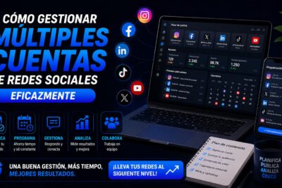 Cómo gestionar múltiples cuentas de redes sociales eficazmente