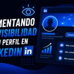 Aumentando la visibilidad de tu perfil en LinkedIn