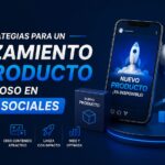 Estrategias para un lanzamiento de producto exitoso en redes sociales