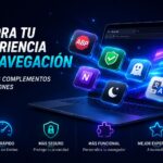 Mejora tu experiencia de navegación con estos complementos y extensiones