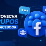 Cómo aprovechar al máximo los grupos de Facebook